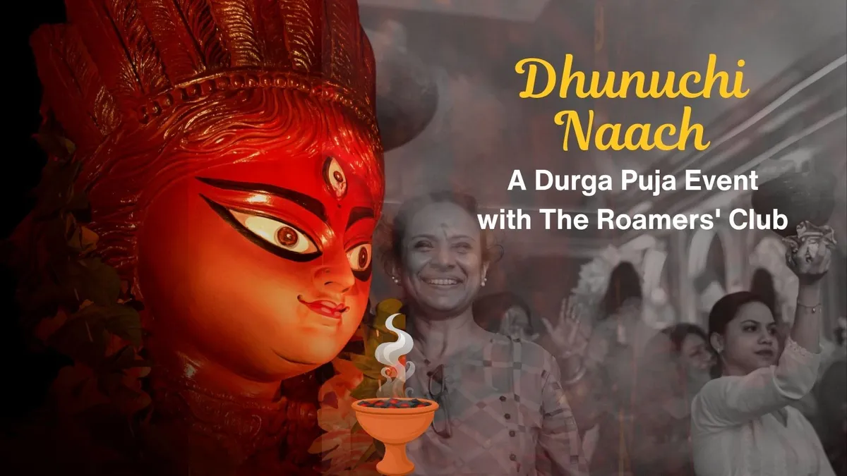 Dhunuchi Naach: A Durga Puja Event with The Roamers' Club