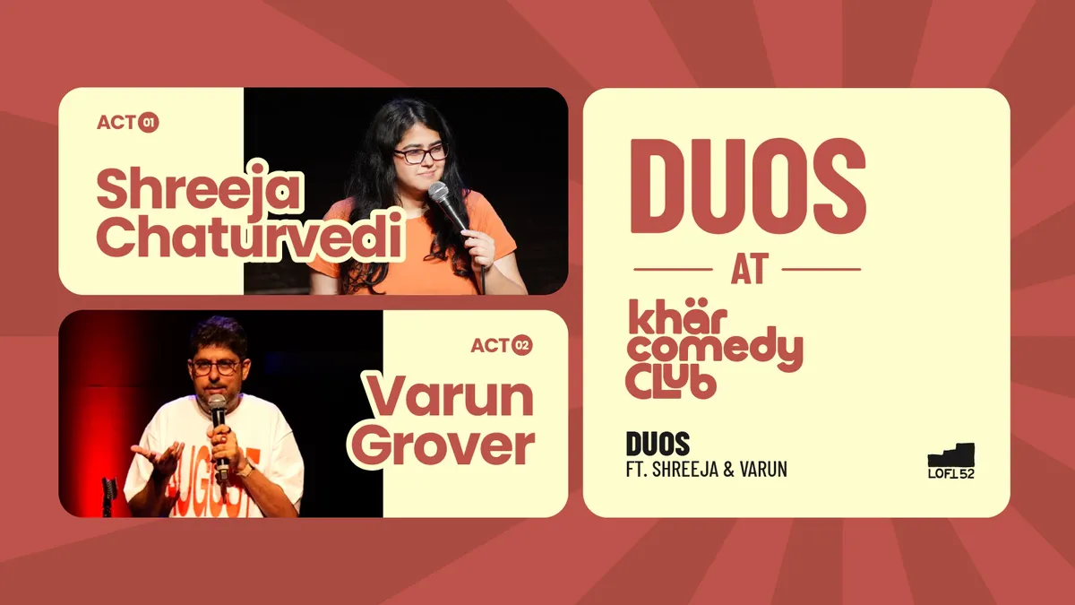 Duos ft. Shreeja Chaturvedi & Varun Grover