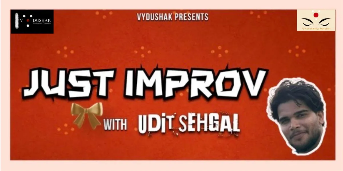 Just Improv (Vydushak Natya Mahotsav)