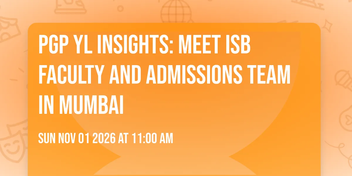 PGP YL Insights: Meet ISB Faculty and Admissions Team in Mumbai